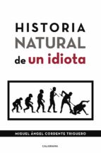 HISTORIA NATURAL DE UN IDIOTA HISTORIA NATURAL DE UN IDIOTA