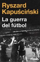 LA GUERRA DEL FÚTBOL (COLECCIÓN ENDEBATE) LA GUERRA DEL FÚTBOL (COLECCIÓN ENDEBATE)