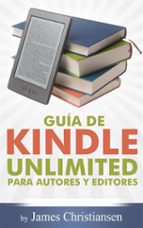 Guía De Kindle Unlimited Para Autores Y Editores