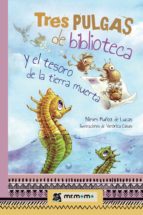 TRES PULGAS DE BIBLIOTECA Y EL TESORO DE LA TIERRA MUERTA TRES PULGAS DE BIBLIOTECA Y EL TESORO DE LA TIERRA MUERTA