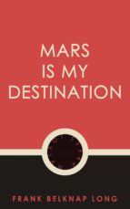 MARS IS MY DESTINATION MARS IS MY DESTINATION