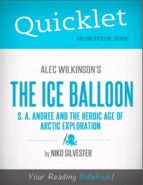 QUICKLET ON THE ICE BALLOON: S. A. ANDREE AND THE HEROIC AGE OF ARCTIC EXPLORATION BY ALEC WILKINSON QUICKLET ON THE ICE BALLOON: S. A. ANDREE AND THE HEROIC AGE OF ARCTIC EXPLORATION BY ALEC WILKINSON