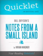 QUICKLET ON BILL BRYSON'S NOTES FROM A SMALL ISLAND (CLIFFNOTES-LIKE SUMMARY) QUICKLET ON BILL BRYSON'S NOTES FROM A SMALL ISLAND (CLIFFNOTES-LIKE SUMMARY)