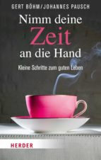 NIMM DEINE ZEIT AN DIE HAND NIMM DEINE ZEIT AN DIE HAND