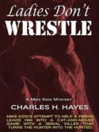 LADIES DON'T WRESTLE LADIES DON'T WRESTLE