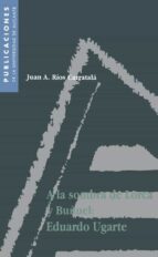 A LA SOMBRA DE LORCA Y BUÑUEL: EDUARDO UGARTE A LA SOMBRA DE LORCA Y BUÑUEL: EDUARDO UGARTE