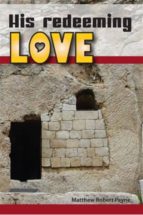 HIS REDEEMING LOVE HIS REDEEMING LOVE