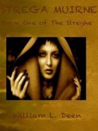 STREGA MUIRNE: BOOK ONE OF THE STREGHE STREGA MUIRNE: BOOK ONE OF THE STREGHE