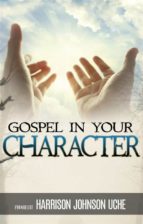 GOSPEL IN YOUR CHARACTER GOSPEL IN YOUR CHARACTER