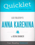 QUICKLET ON LEO TOLSTOY'S ANNA KARENINA (CLIFFSNOTES-LIKE BOOK SUMMARY) QUICKLET ON LEO TOLSTOY'S ANNA KARENINA (CLIFFSNOTES-LIKE BOOK SUMMARY)