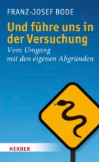 UND FÜHRE UNS IN DER VERSUCHUNG UND FÜHRE UNS IN DER VERSUCHUNG