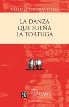 LA DANZA QUE SUEÑA LA TORTUGA LA DANZA QUE SUEÑA LA TORTUGA