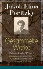 Gesammelte Werke: Philosophische Werke + Gespenstergeschichten + Geistliche Schriften + Liebesgeschichten (Vollständige Ausgaben)