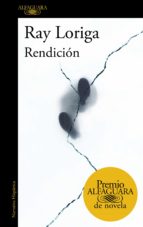 RENDICIÓN (PREMIO ALFAGUARA DE NOVELA 2017) RENDICIÓN (PREMIO ALFAGUARA DE NOVELA 2017)