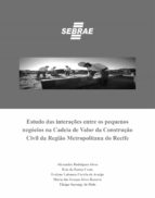 ESTUDO DAS INTERAÇÕES ENTRE OS PEQUENOS NEGÓCIOS NA CADEIA DE VALOR DA CONSTRUÇÃO CIVIL DA REGIÃO METROPOLITANA DO RECIFE ESTUDO DAS INTERAÇÕES ENTRE OS PEQUENOS NEGÓCIOS NA CADEIA DE VALOR DA CONSTRUÇÃO CIVIL DA REGIÃO METROPOLITANA DO RECIFE