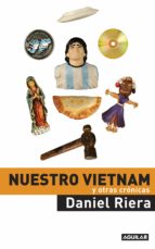 NUESTRO VIETNAM Y OTRAS CRÓNICAS NUESTRO VIETNAM Y OTRAS CRÓNICAS