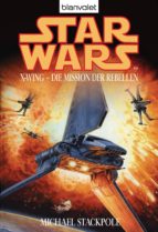 STAR WARS. X-WING. DIE MISSION DER REBELLEN STAR WARS. X-WING. DIE MISSION DER REBELLEN