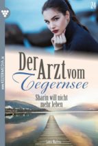 DER ARZT VOM TEGERNSEE 24 ? ARZTROMAN DER ARZT VOM TEGERNSEE 24 ? ARZTROMAN