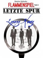 FLAMMENSPIEL - TEIL 4 - LETZTE SPUR LORENZ KEUTZ FLAMMENSPIEL - TEIL 4 - LETZTE SPUR LORENZ KEUTZ