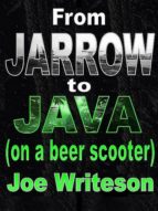 FROM JARROW TO JAVA (ON A BEER SCOOTER) FROM JARROW TO JAVA (ON A BEER SCOOTER)