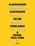 ALMANAQUE ILUSTRADO DE UN FREELANCE & PADRE FULL-TIME ALMANAQUE ILUSTRADO DE UN FREELANCE & PADRE FULL-TIME