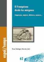 EL FRANQUISMO DESDE LOS MÁRGENES. EL FRANQUISMO DESDE LOS MÁRGENES.