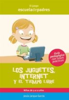 LOS JUGUETES, INTERNET Y EL TIEMPO LIBRE LOS JUGUETES, INTERNET Y EL TIEMPO LIBRE