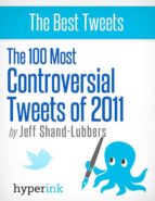 THE 100 MOST CONTROVERSIAL TWEETS OF 2011 THE 100 MOST CONTROVERSIAL TWEETS OF 2011