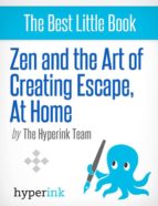 ZEN AND THE ART OF CREATING ESCAPE AT HOME ZEN AND THE ART OF CREATING ESCAPE AT HOME