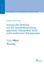 ANALYSE DER EINFLÜSSE AUF DIE GESTALTABWEICHUNG GEPRESSTER GLASOPTIKEN BEIM NICHT-ISOTHERMEN BLANKPRESSEN ANALYSE DER EINFLÜSSE AUF DIE GESTALTABWEICHUNG GEPRESSTER GLASOPTIKEN BEIM NICHT-ISOTHERMEN BLANKPRESSEN