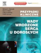 WADY WRODZONE SERCA U DOROS?YCH. SERIA PRZYPADKI KLINICZNE. TOM 2 WADY WRODZONE SERCA U DOROS?YCH. SERIA PRZYPADKI KLINICZNE. TOM 2