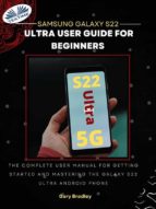Samsung Galaxy S22 Ultra User Guide For Beginners