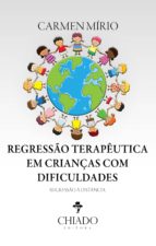 REGRESSÃO TERAPÊUTICA EM CRIANÇAS COM DIFICULDADES REGRESSÃO TERAPÊUTICA EM CRIANÇAS COM DIFICULDADES