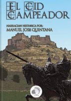 EL CID CAMPEADOR - NARRACIÓN HISTÓRICA - MANUEL JOSÉ QUINTANA EL CID CAMPEADOR - NARRACIÓN HISTÓRICA - MANUEL JOSÉ QUINTANA