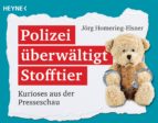 POLIZEI ÜBERWÄLTIGT STOFFTIER POLIZEI ÜBERWÄLTIGT STOFFTIER