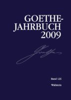 GOETHE-JAHRBUCH 126, 2009 GOETHE-JAHRBUCH 126, 2009