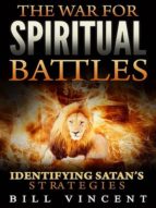 THE WAR FOR SPIRITUAL BATTLES THE WAR FOR SPIRITUAL BATTLES