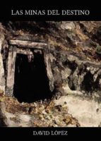 LAS MINAS DEL DESTINO LAS MINAS DEL DESTINO