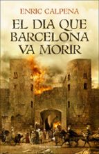 EL DIA QUE BARCELONA VA MORIR EL DIA QUE BARCELONA VA MORIR