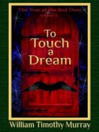 TO TOUCH A DREAM TO TOUCH A DREAM