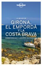 LO MEJOR DE GIRONA, EL EMPORDÀ Y LA COSTA BRAVA LO MEJOR DE GIRONA, EL EMPORDÀ Y LA COSTA BRAVA