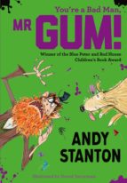 You're a Bad Man, Mr. Gum!