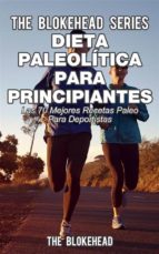 Dieta Paleolítica Para Principiantes - Las 70 Mejores Recetas Paleo Para Deportistas