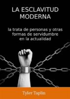 La Esclavitud Moderna: La Trata De Personas Y Otras Formas De Servidumbre En La Actualidad