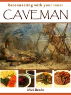 RECONNECTING WITH YOUR INNER CAVEMAN RECONNECTING WITH YOUR INNER CAVEMAN
