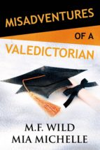 MISADVENTURES OF A VALEDICTORIAN MISADVENTURES OF A VALEDICTORIAN