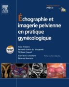 ÉCHOGRAPHIE ET IMAGERIE PELVIENNE EN PRATIQUE GYNÉCOLOGIQUE ÉCHOGRAPHIE ET IMAGERIE PELVIENNE EN PRATIQUE GYNÉCOLOGIQUE