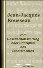 VOM GESELLSCHAFTSVERTRAG ODER PRINZIPIEN DES STAATSRECHTES VOM GESELLSCHAFTSVERTRAG ODER PRINZIPIEN DES STAATSRECHTES