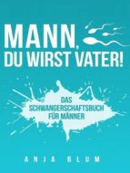 MANN, DU WIRST VATER! MANN, DU WIRST VATER!