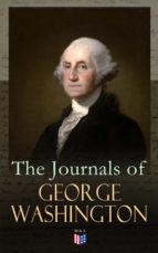THE JOURNALS OF GEORGE WASHINGTON THE JOURNALS OF GEORGE WASHINGTON